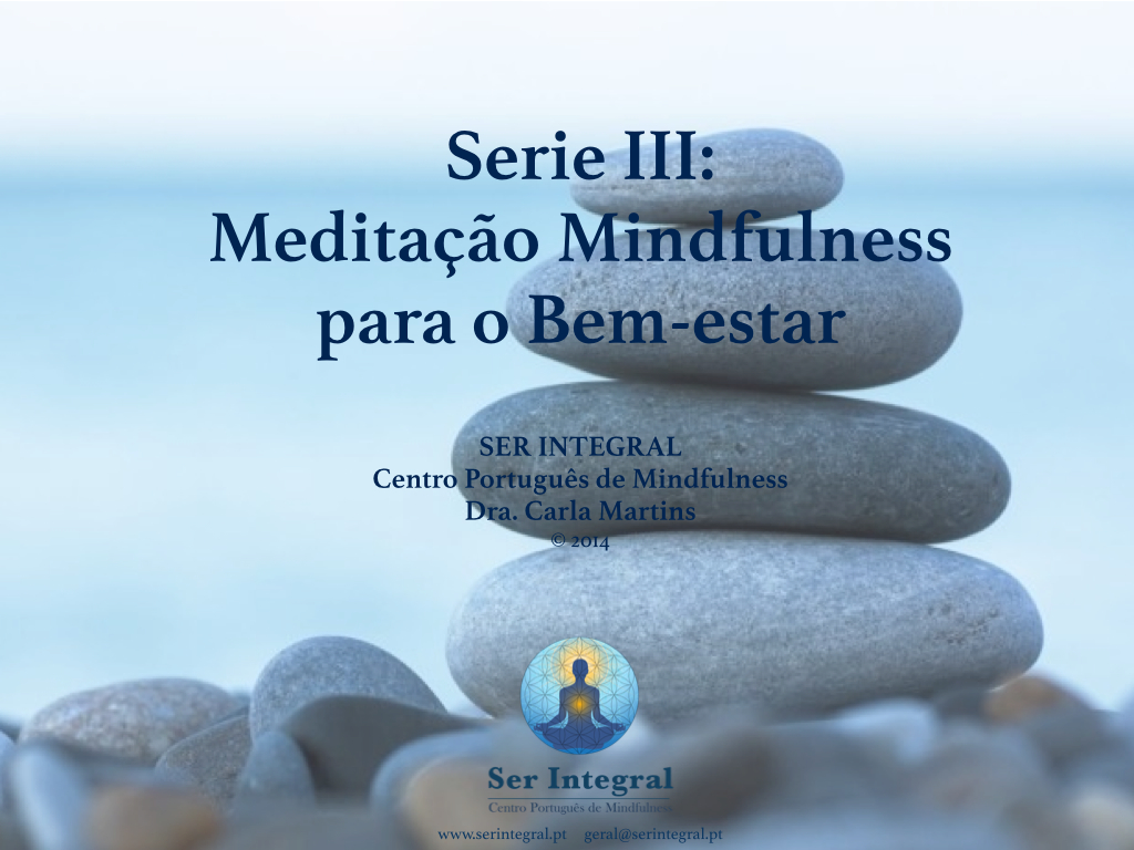 Série III – Mindfulness para o Bem-Estar: Cultive a sua paz interior