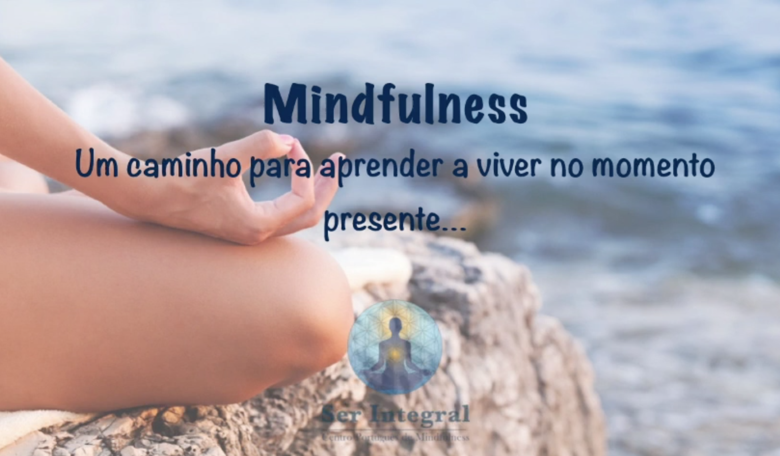 Mindfulness: Um Caminho para Viver no Momento Presente